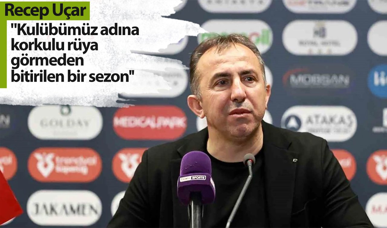 Recep Uçar: “Kulübümüz adına korkulu rüya görmeden bitirilen bir sezon’’