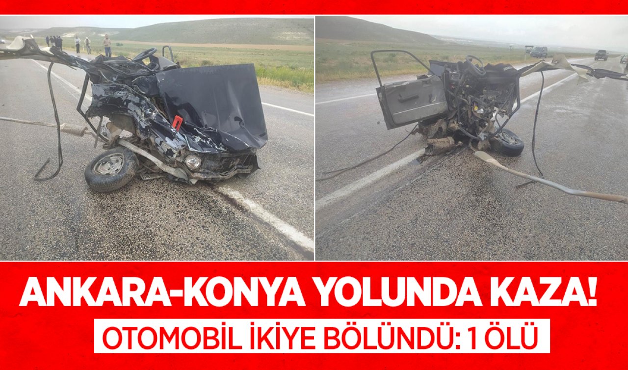 Ankara - Konya yolunda kaza Otomobil ikiye bölündü: 1 ölü