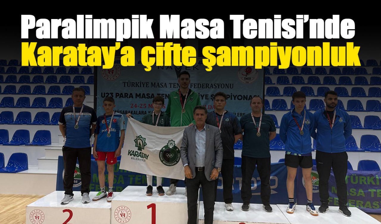 Paralimpik Masa Tenisi’nde Karatay’a çifte şampiyonluk