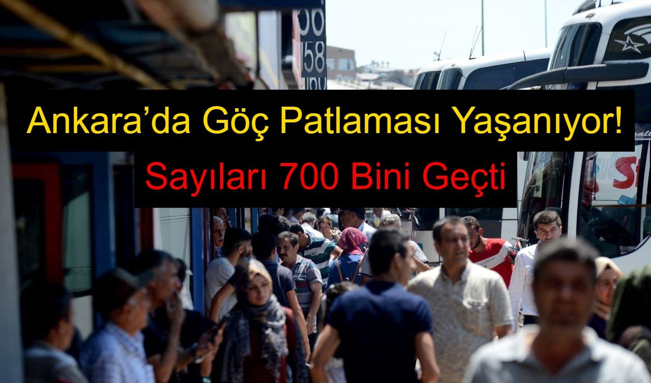 Ankara’da Göç Patlaması Yaşanıyor! Sayıları 700 Bini Geçti