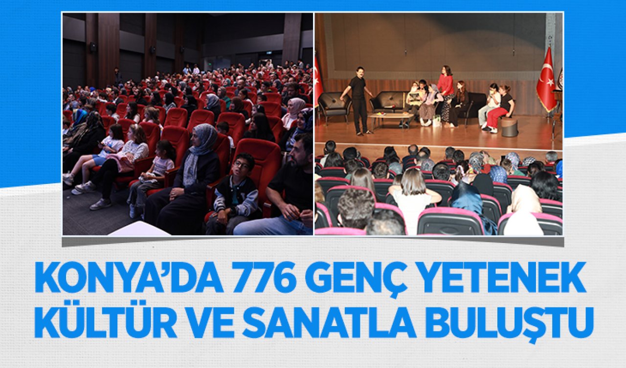 Konya’da 776 genç yetenek kültür ve sanatla buluştu 