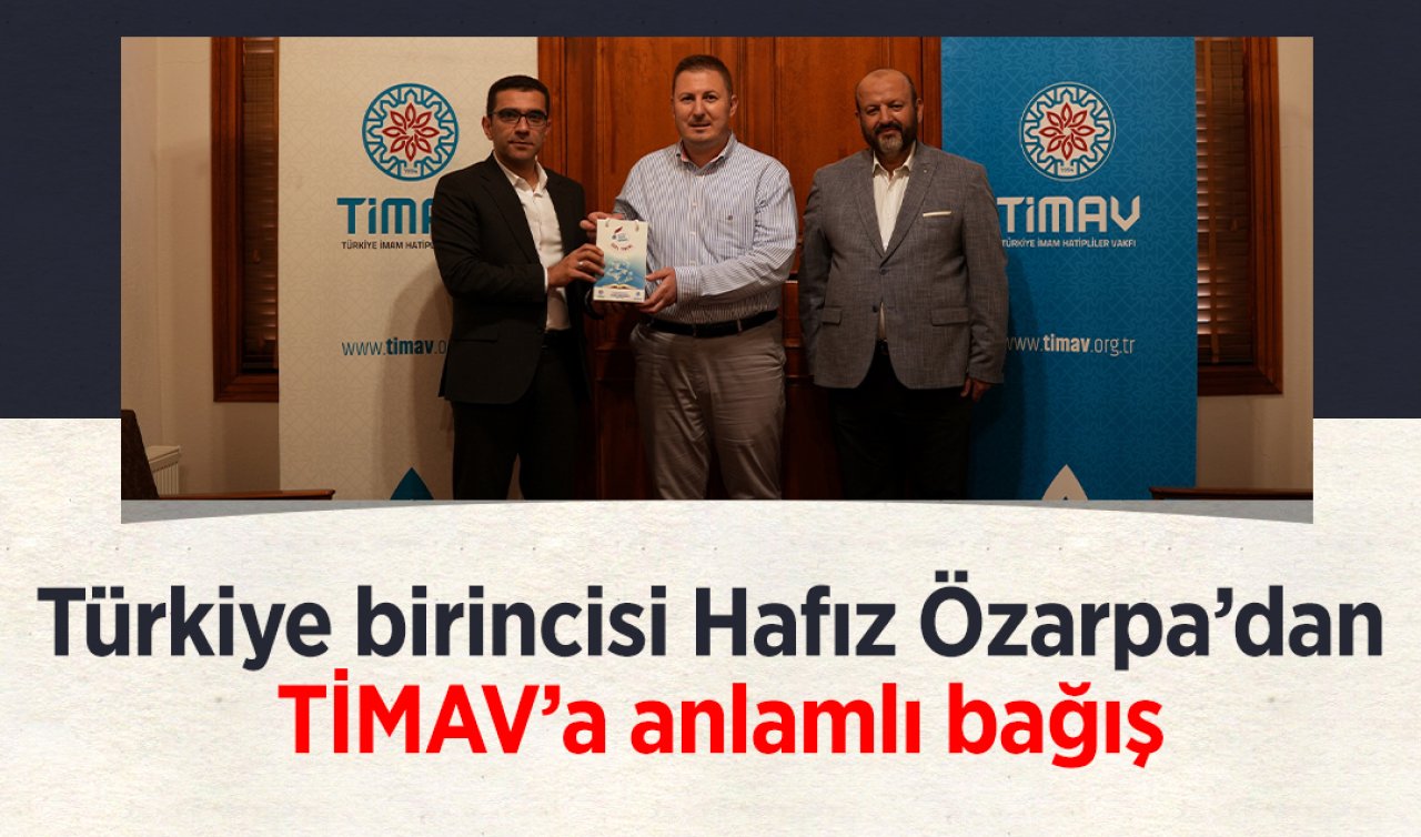 Türkiye birincisi Hafız Özarpa’dan TİMAV’a anlamlı bağış