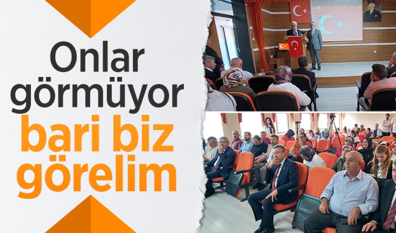 Onlar görmüyor bari biz görelim