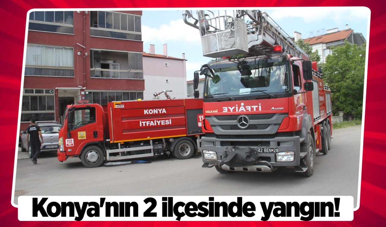 Konya’nın 2 ilçesinde yangın! 
