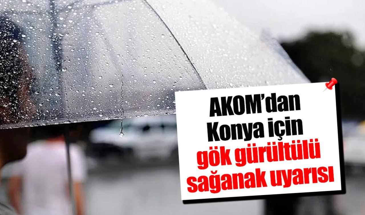 AKOM Konya’yı uyardı!  