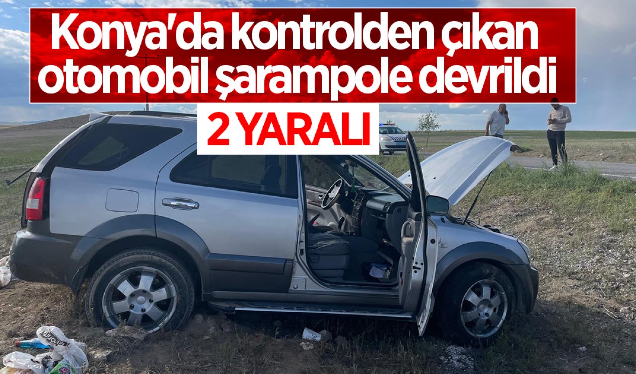 Konya’da kontrolden çıkan otomobil şarampole devrildi: 2 yaralı 