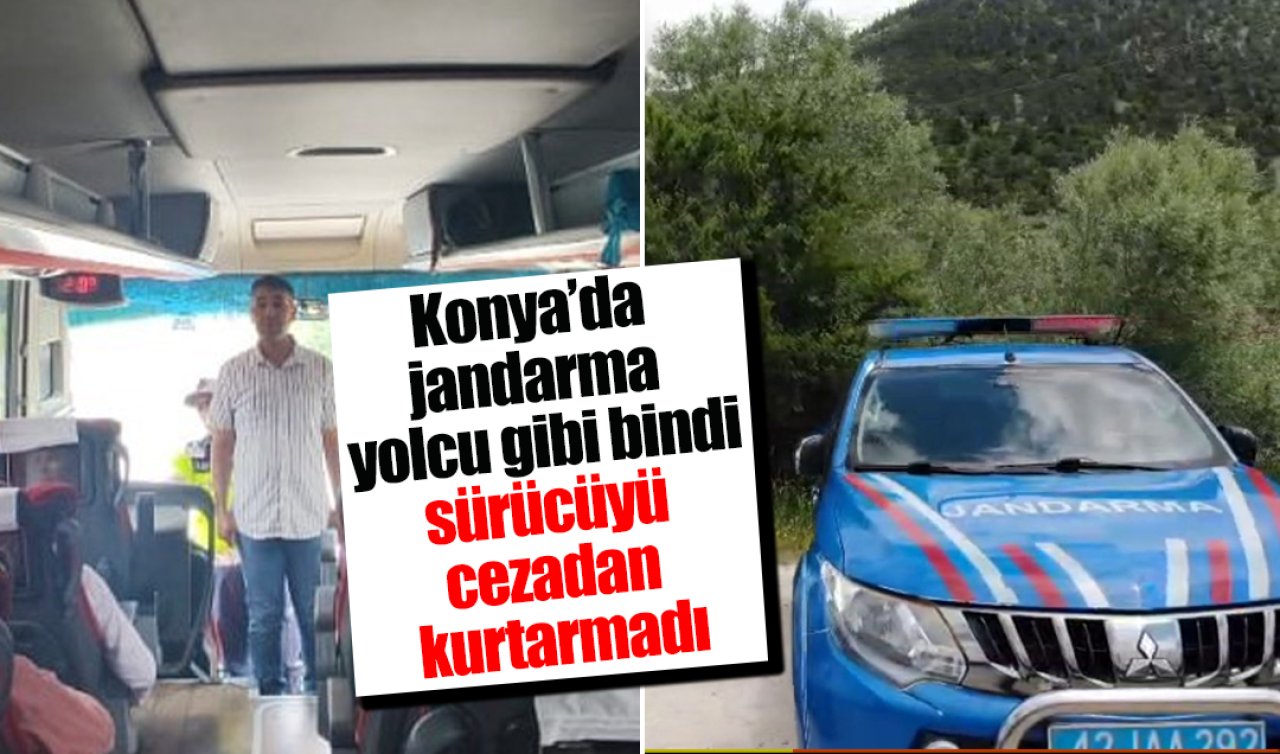 Konya’da jandarma yolcu gibi bindi, sürücüyü cezadan kurtarmadı