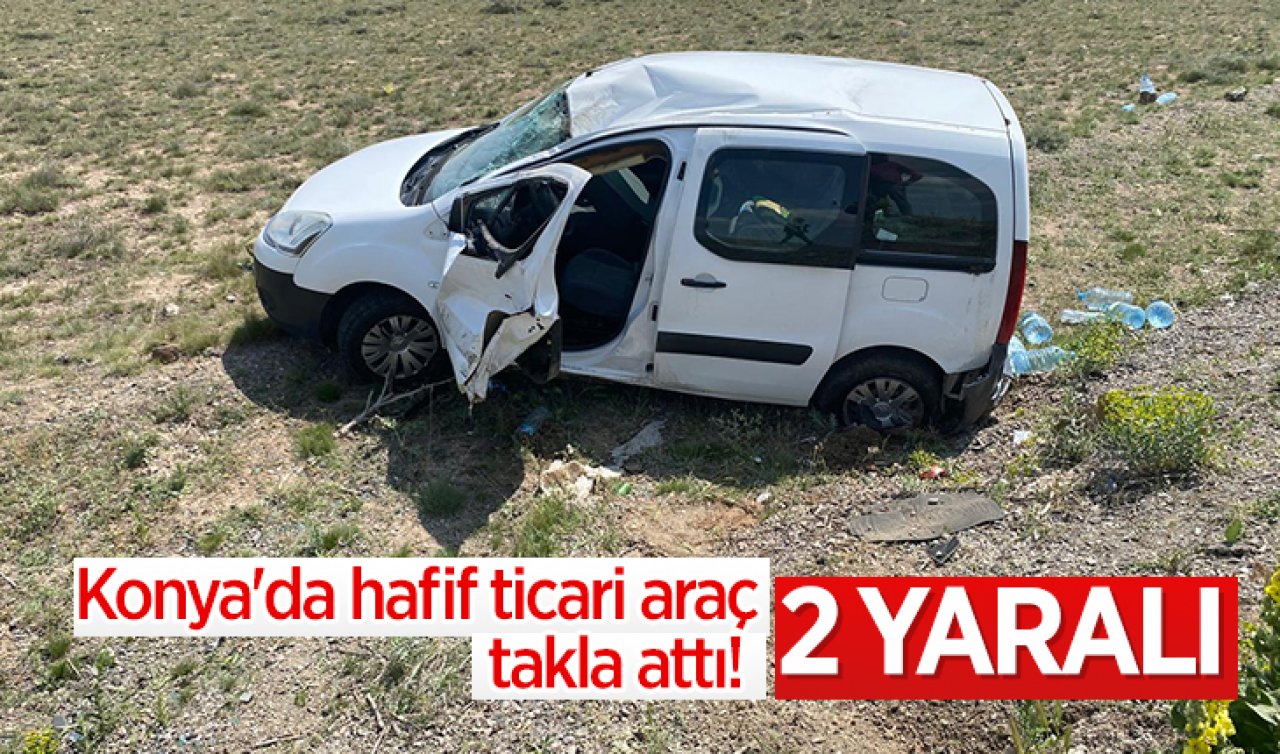 Konya’da hafif ticari araç takla attı! 2 YARALI