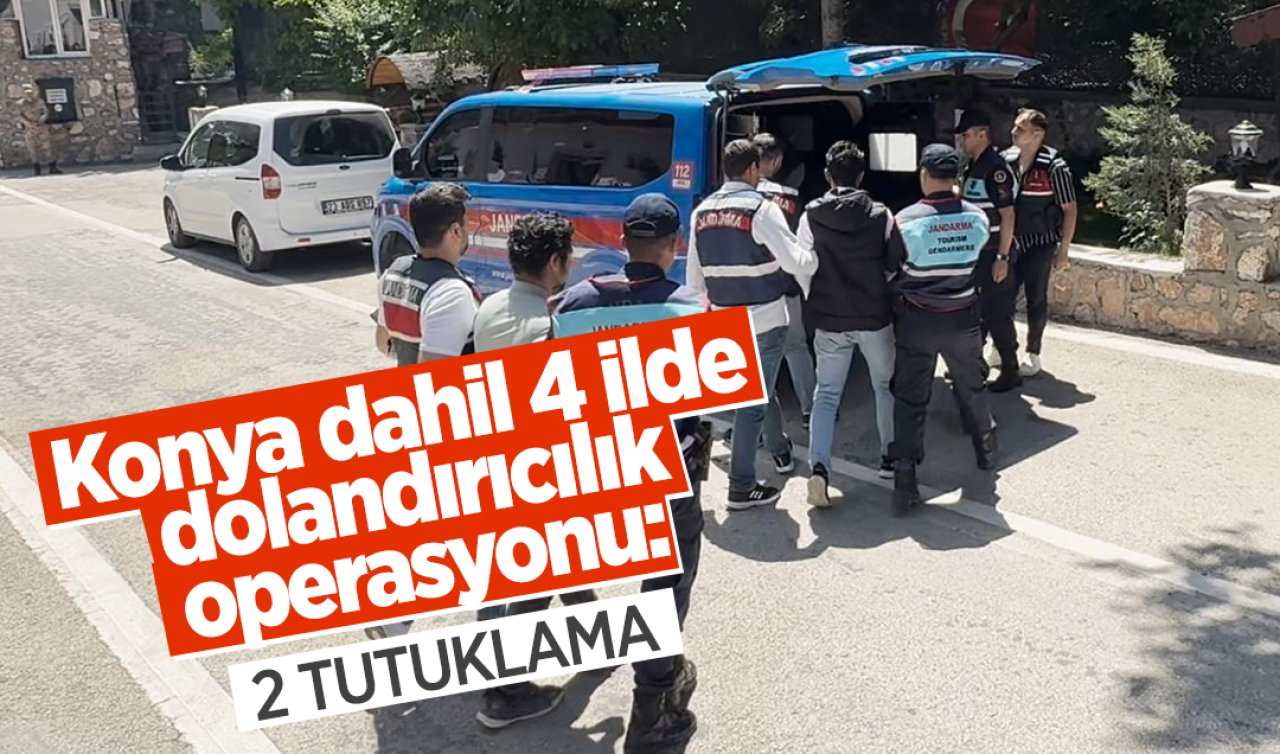 Konya dahil 4 ilde dolandırıcılık operasyonu: 2 tutuklama