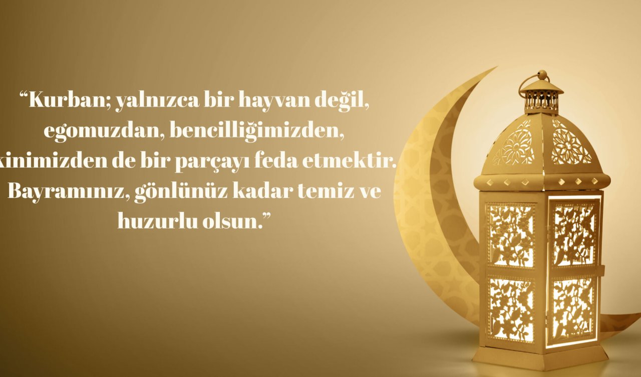 2025 Kurban Bayramı mesajları: ANLAMLI, SEVGİLİYE, EŞE, AİLEYE ve DOSTA gönderilecek Kurban Bayramı Mübarek Olsun mesajları!