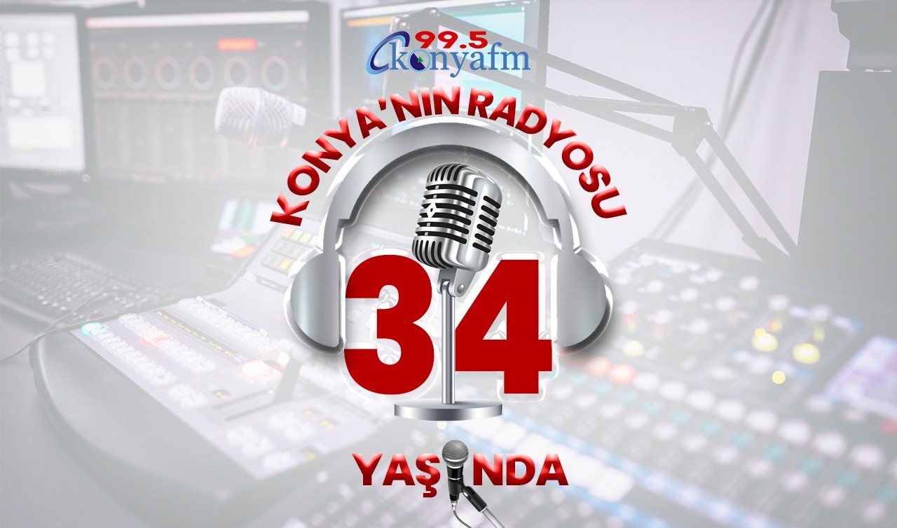 Konya’nın radyosu 34 yaşında “Konya’nın sesi, soluğu, nabzı…’’