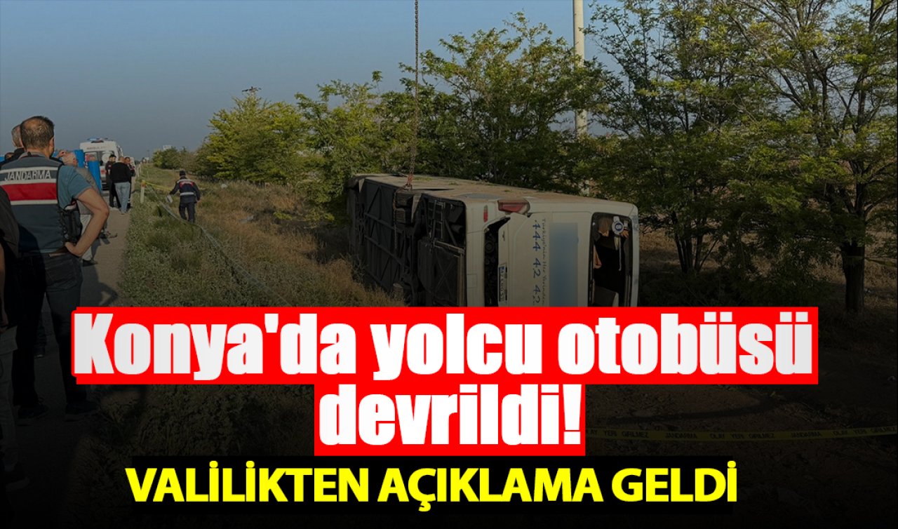 Konya’da yolcu otobüsü devrildi! Valilikten açıklama geldi