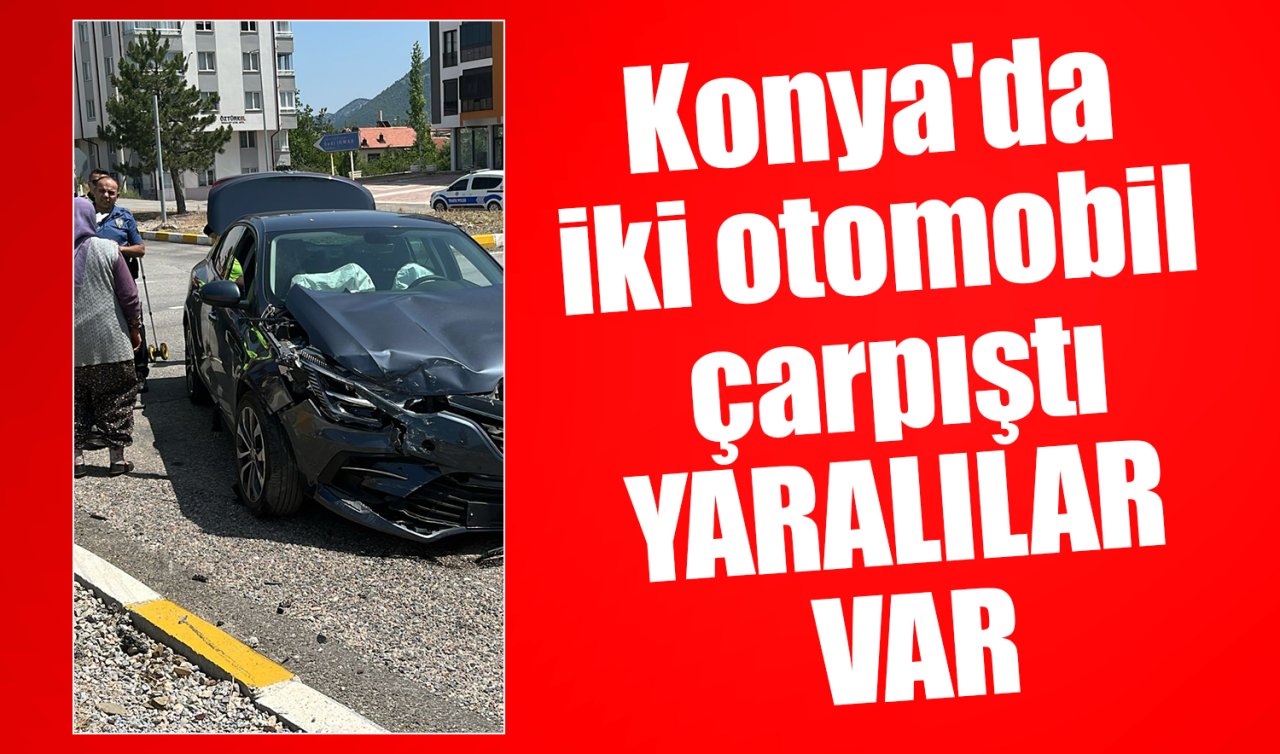 Konya’da iki otomobil çarpıştı: YARALILAR VAR
