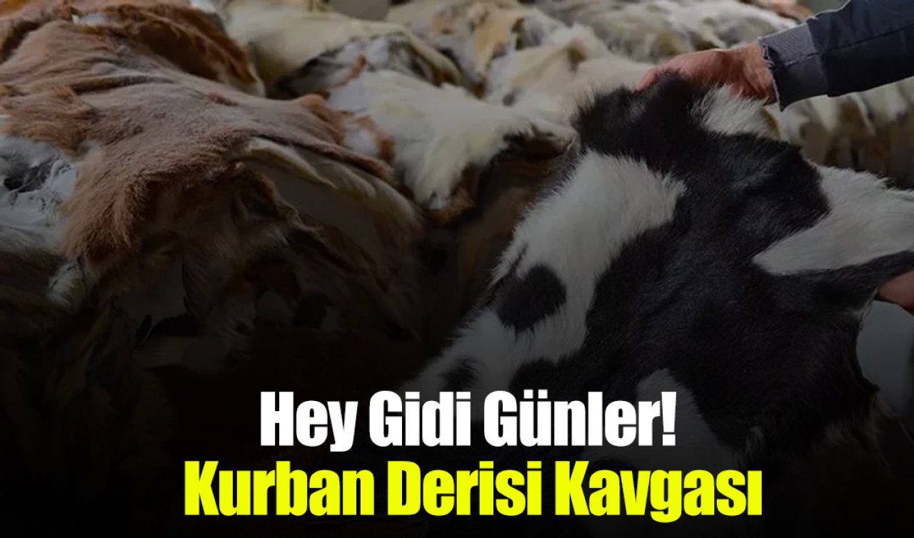 Hey Gidi Günler Kurban Derisi Kavgası