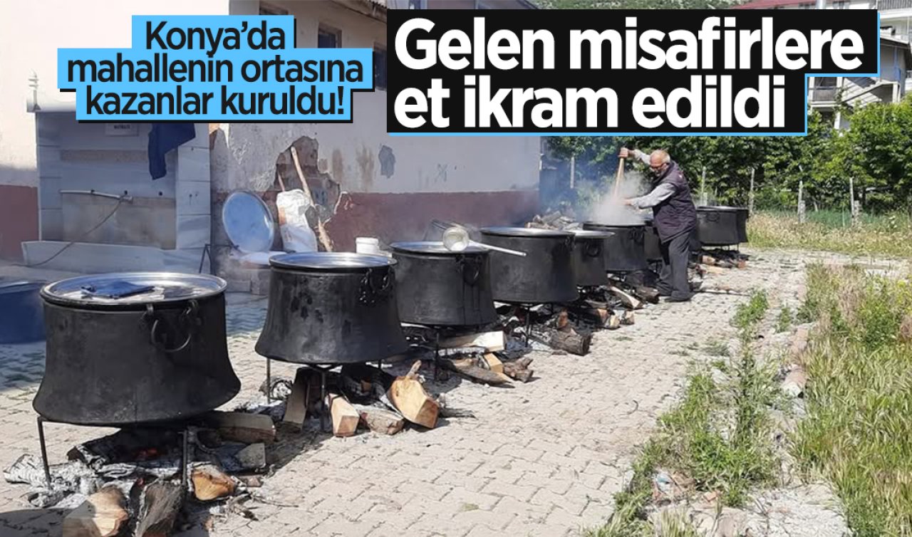 Konya’da mahallenin ortasına kazanlar kuruldu! Gelen misafirlere et ikram edildi