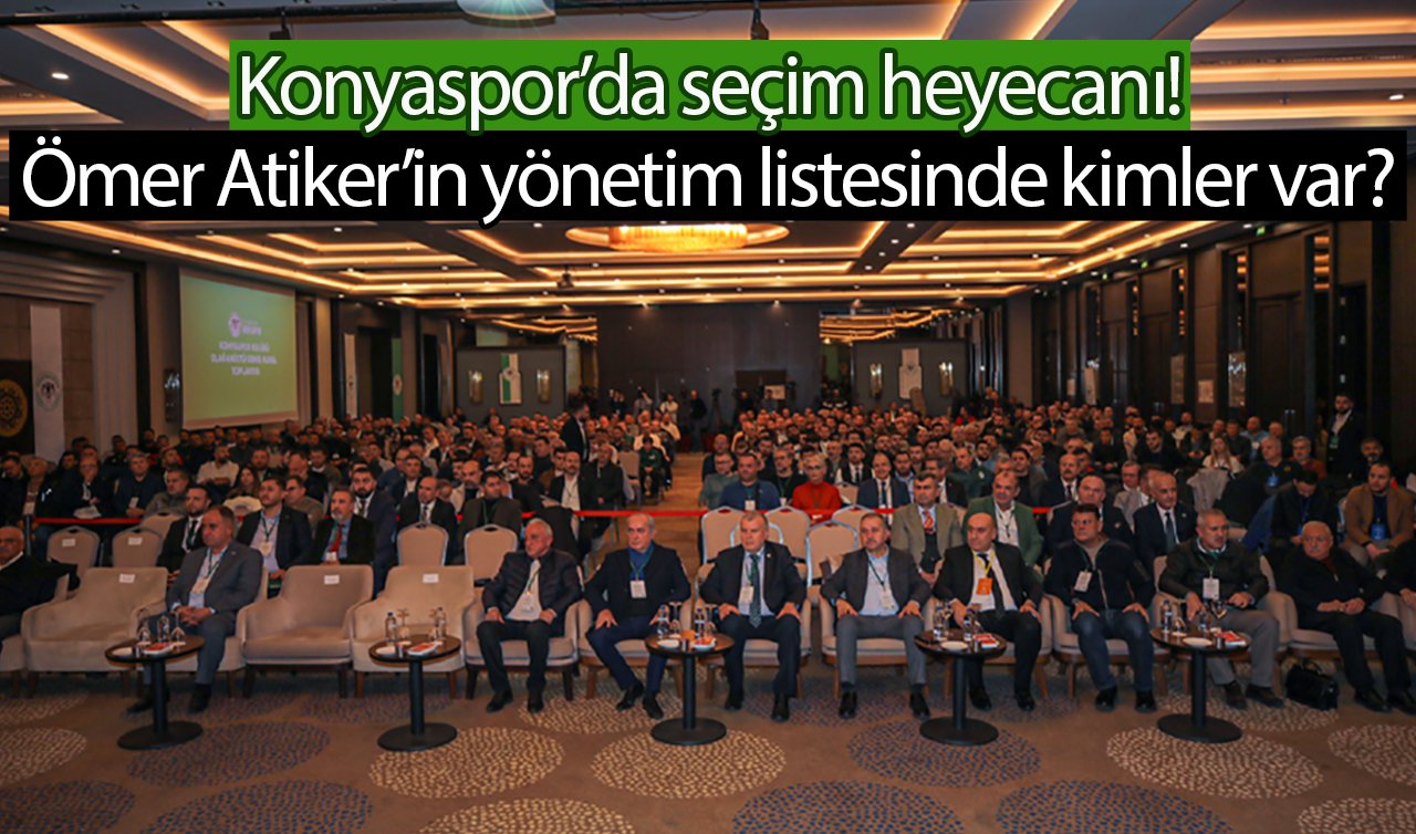 Konyaspor’da seçim heyecanı Ömer Atiker’in yönetim listesinde kimler olacak?