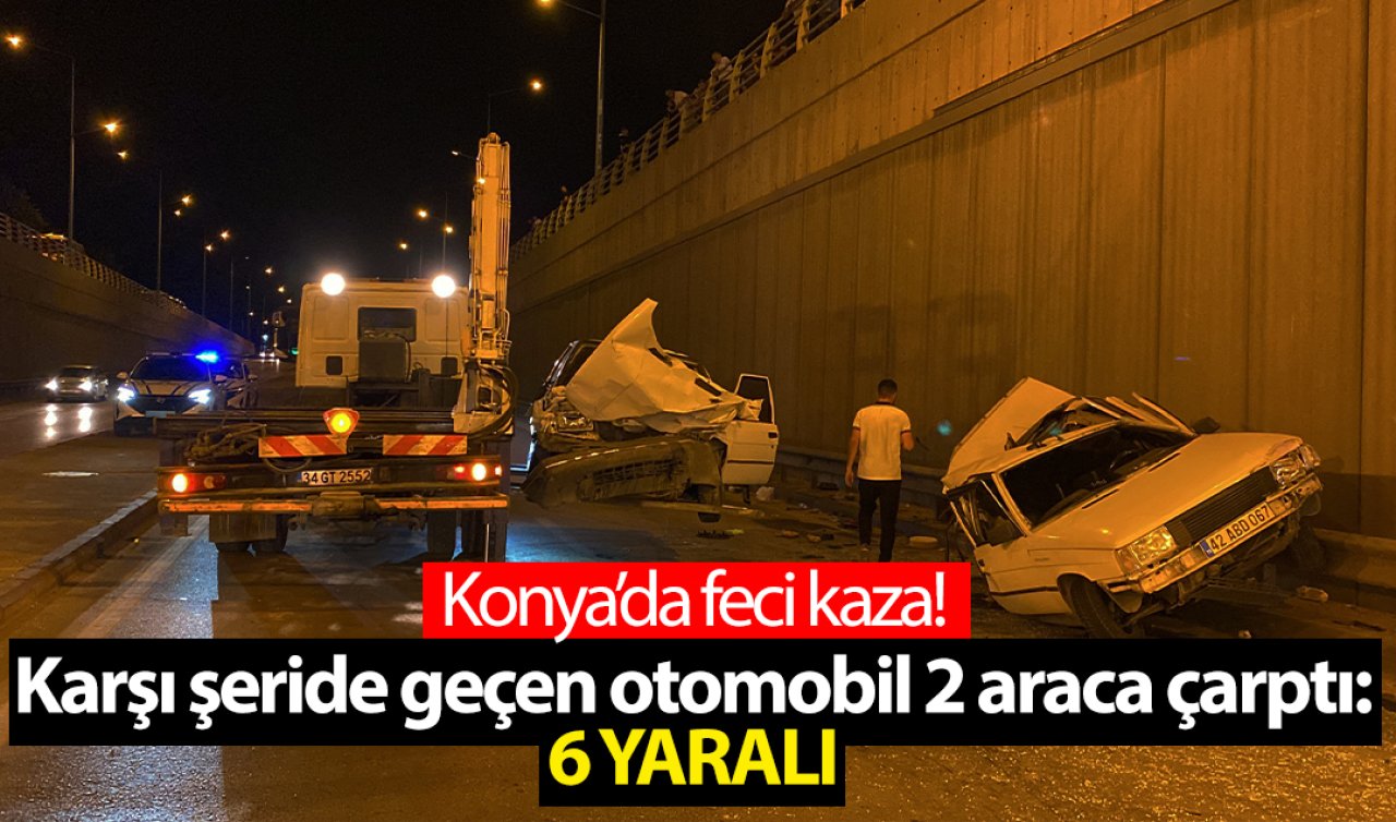 Konya’da feci kaza! Karşı şeride geçen otomobil 2 araca çarptı: 6 yaralı