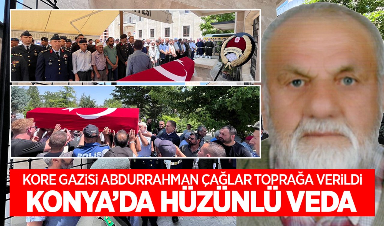 Konya’da hüzünlü veda: Kore Gazisi Abdurrahman Çağlar toprağa verildi