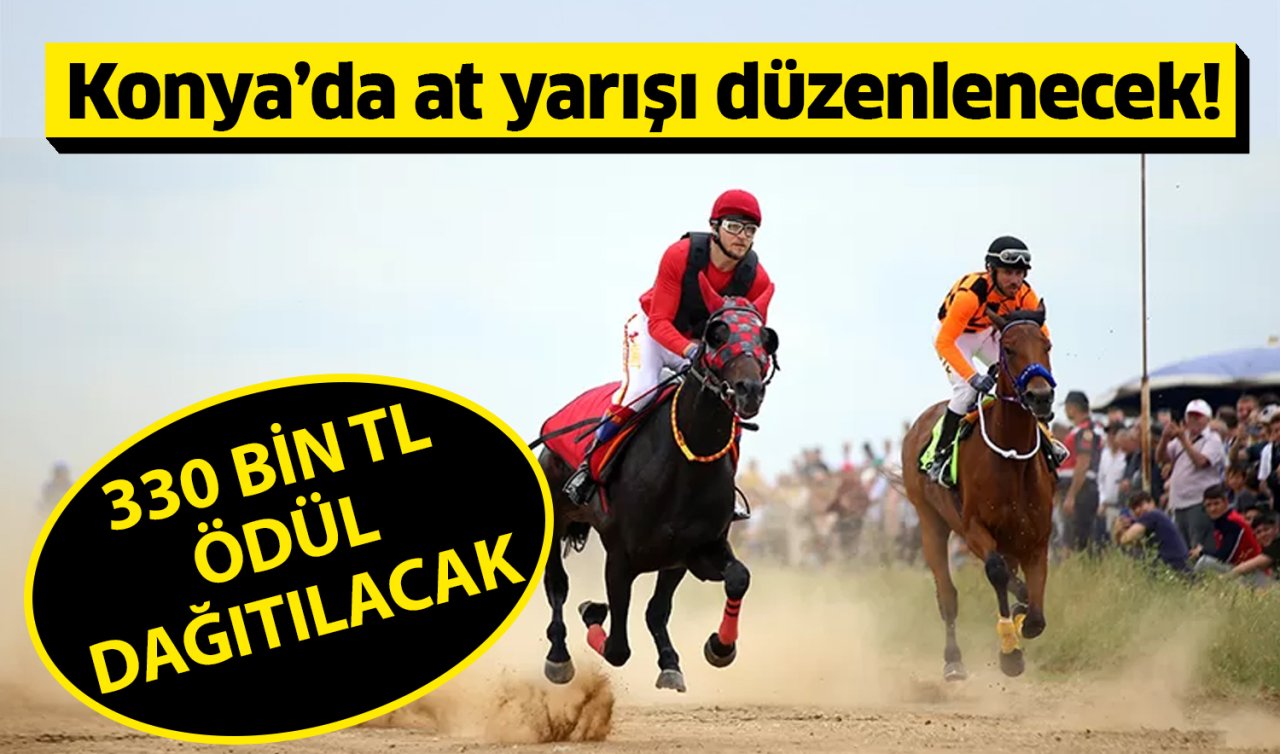 Konya’da at yarışı düzenlenecek! 330 bin TL ödül dağıtılacak