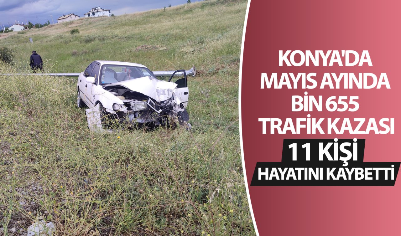 Konya’da Mayıs Ayında Bin 655 Trafik Kazası: 11 Kişi Hayatını Kaybetti