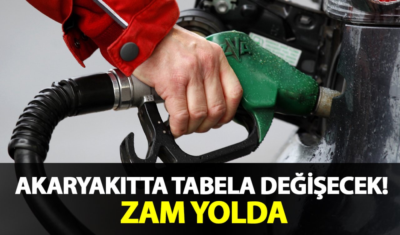 Akaryakıtta tabela değişecek! Zam yolda