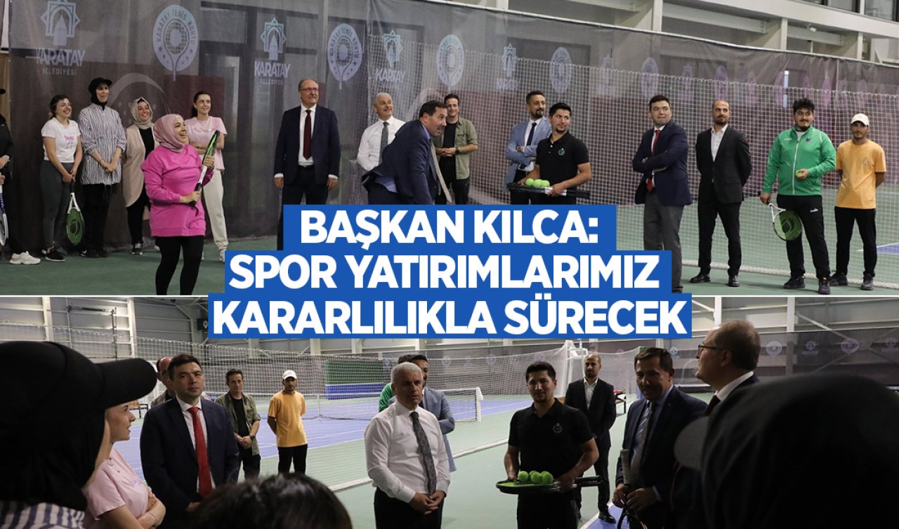 Başkan Kılca: Spor yatırımlarımız kararlılıkla sürecek 