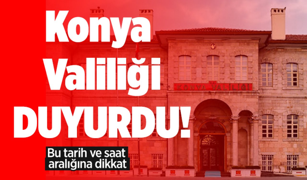 Konya Valiliği Duyurdu