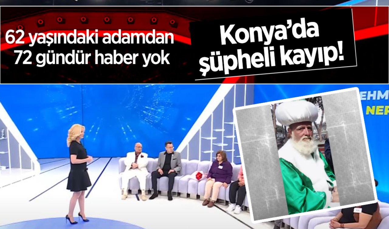 Konya’da şüpheli kayıp! 62 yaşındaki adamdan 72 gündür haber yok: Ailesi Müge Anlı’ya başvurdu