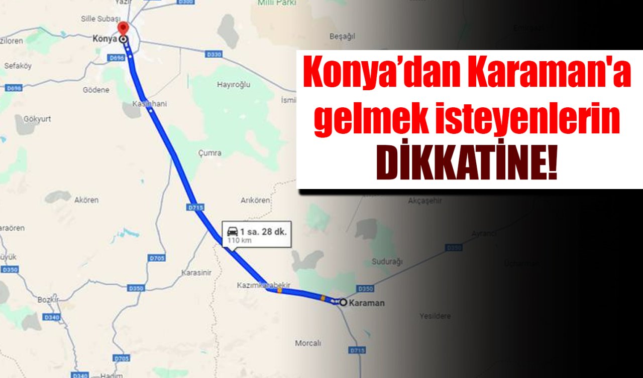 Konya’dan Karaman’a gelmek isteyenlerin dikkatine!
