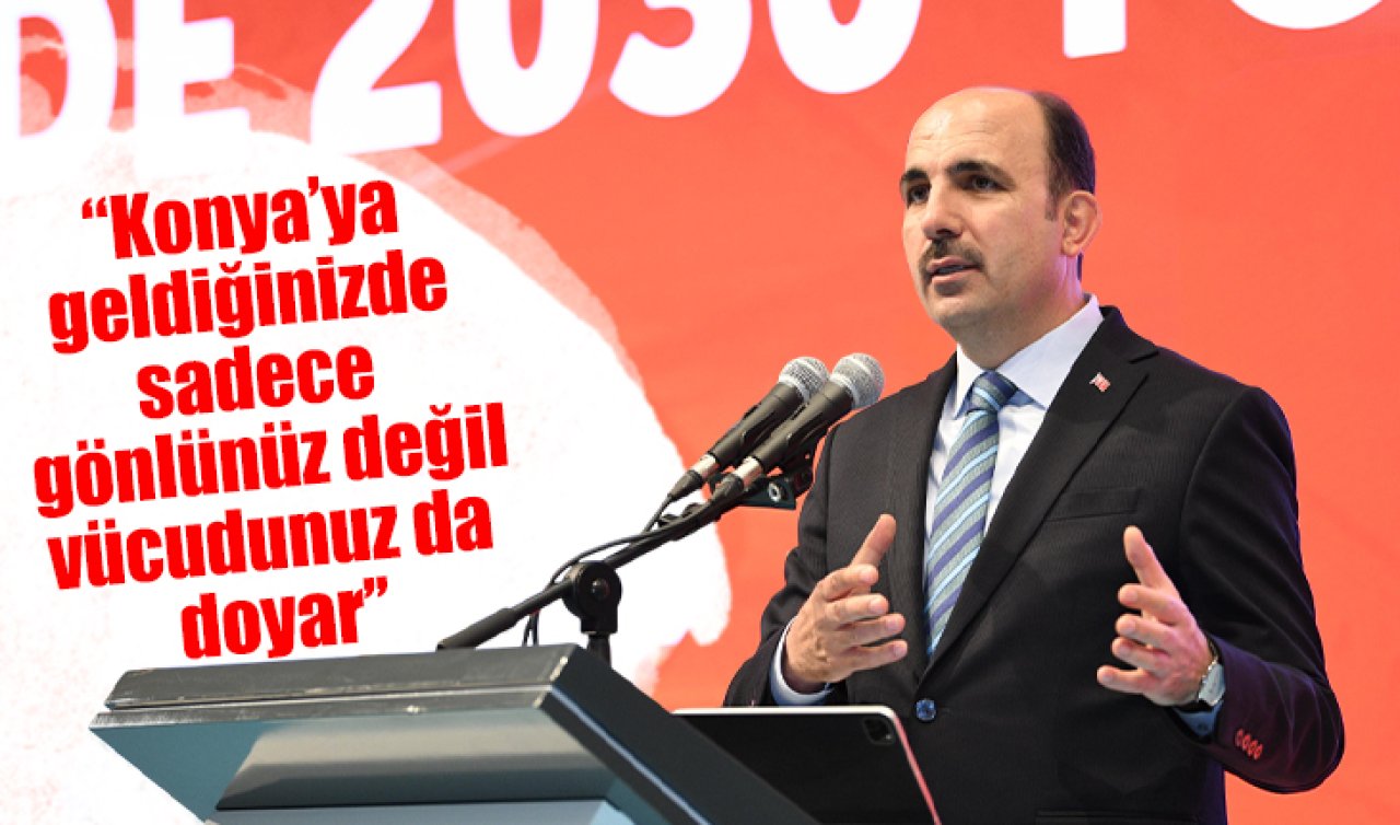 Başkan Altay; “Konya’ya geldiğinizde sadece gönlünüz değil, vücudunuz da doyar’’
