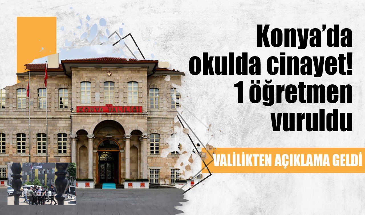 Konya’da okulda cinayet! 1 öğretmen vuruldu: Valilikten açıklama geldi! 