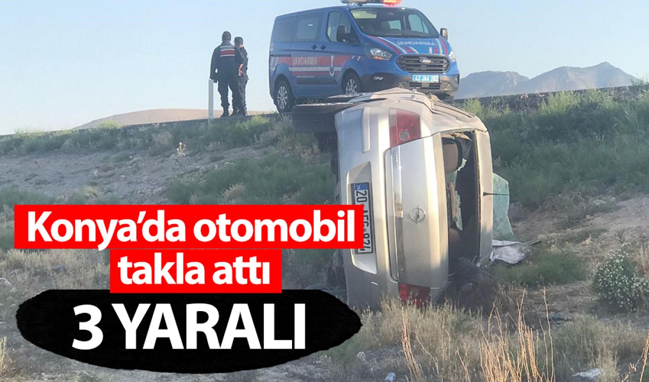 Konya’da otomobil takla attı: 3 yaralı