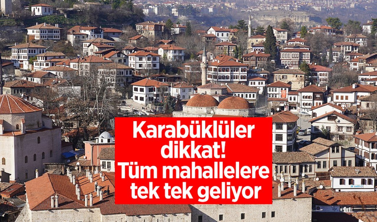 Karabüklüler dikkat! Tüm mahallelere tek tek geliyor