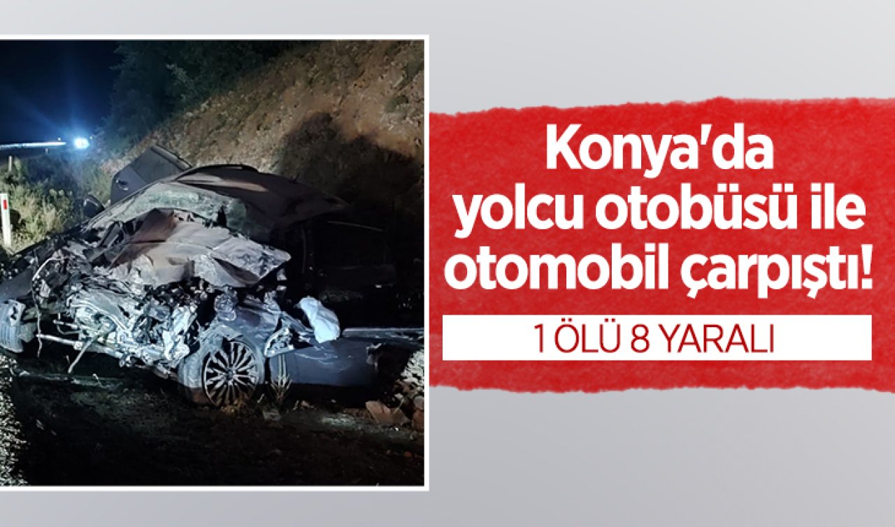 Konya’da yolcu otobüsü ile otomobil çarpıştı! 1 ölü 8 yaralı 