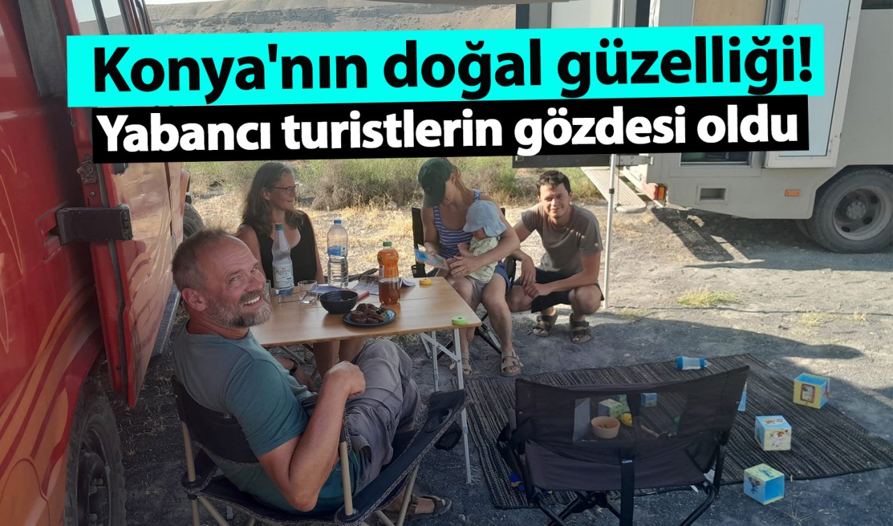 Konya’nın doğal güzelliği! Yabancı turistlerin gözdesi oldu