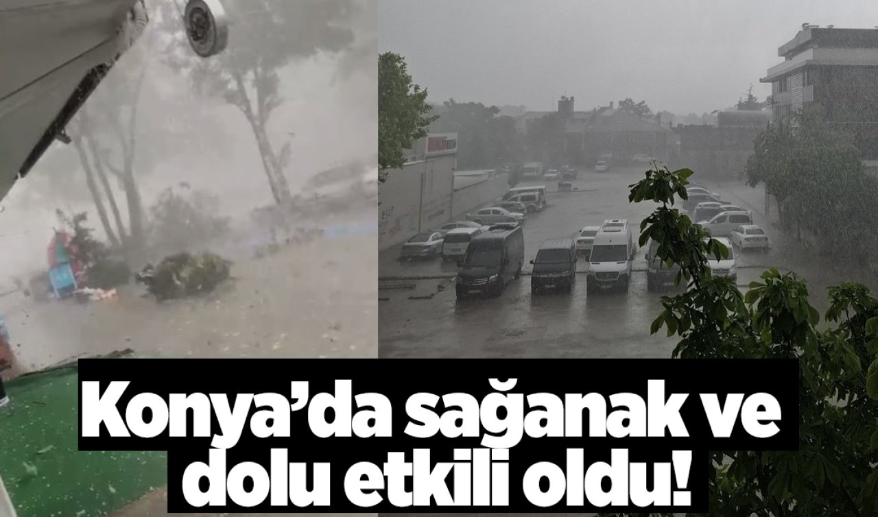Konya’da Sağanak ve Dolu Etkili Oldu!