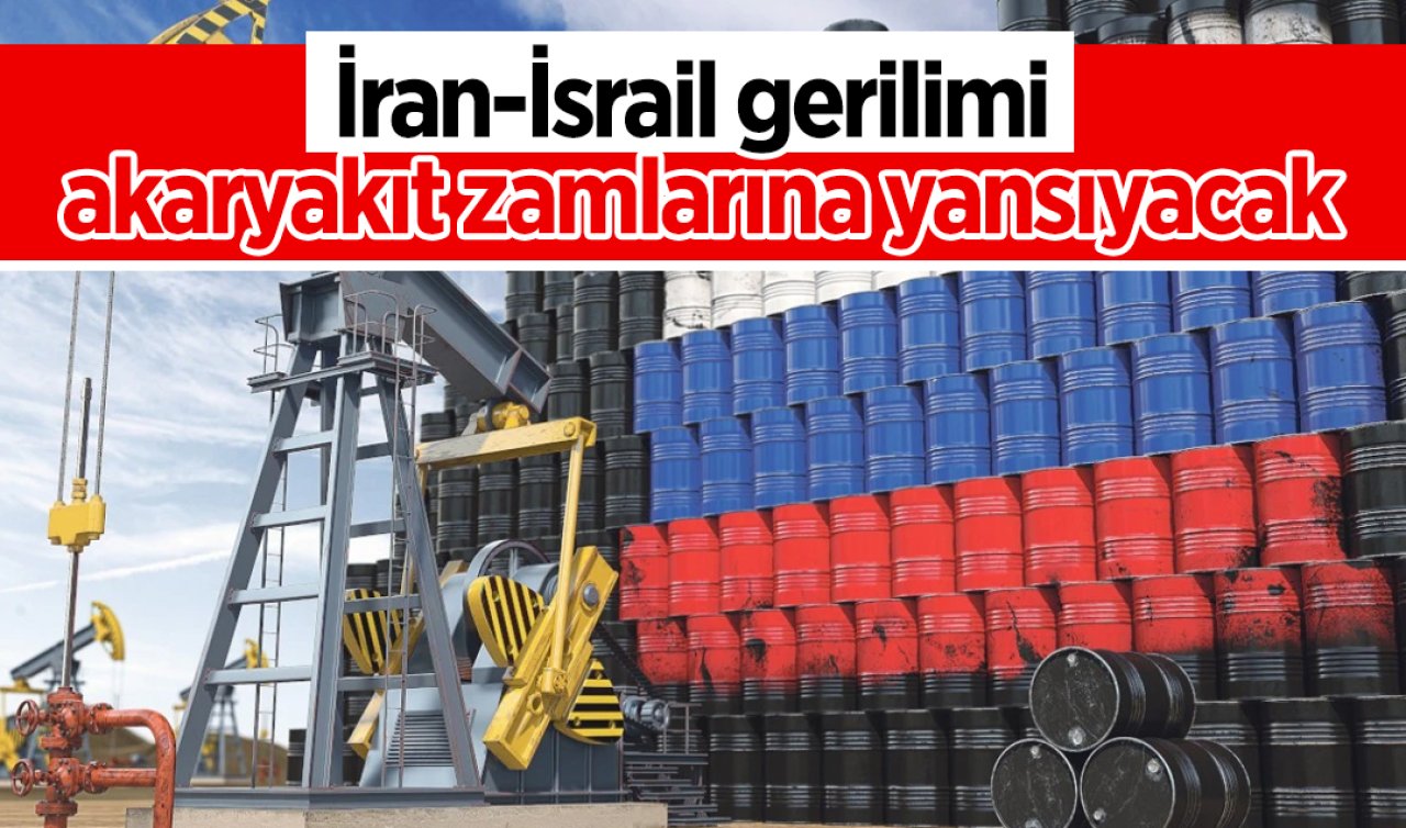 İran-İsrail gerilimi akaryakıt zamlarına yansıyacak