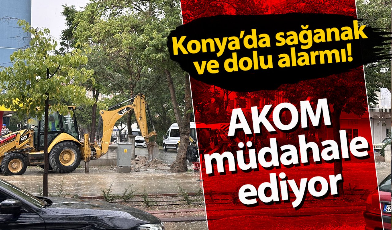 Konya’da sağanak ve dolu alarmı! AKOM sahada