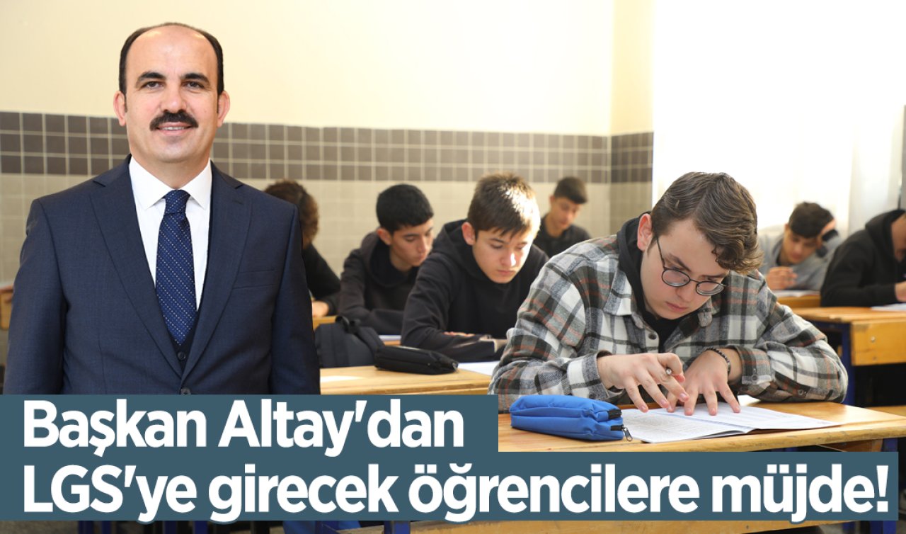 Başkan Altay’dan LGS’ye girecek öğrencilere müjde! ÜCRETSİZ 