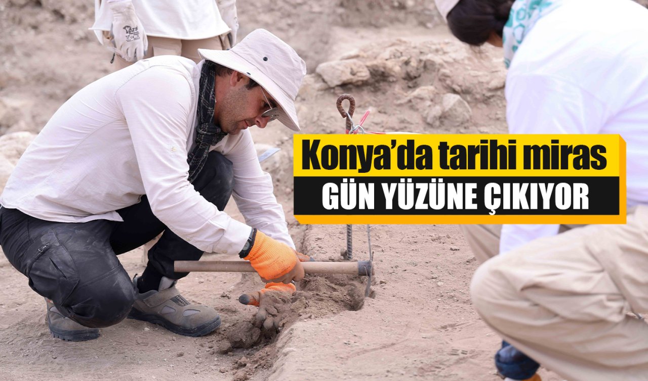 Konya’da tarihi miras gün yüzüne çıkıyor