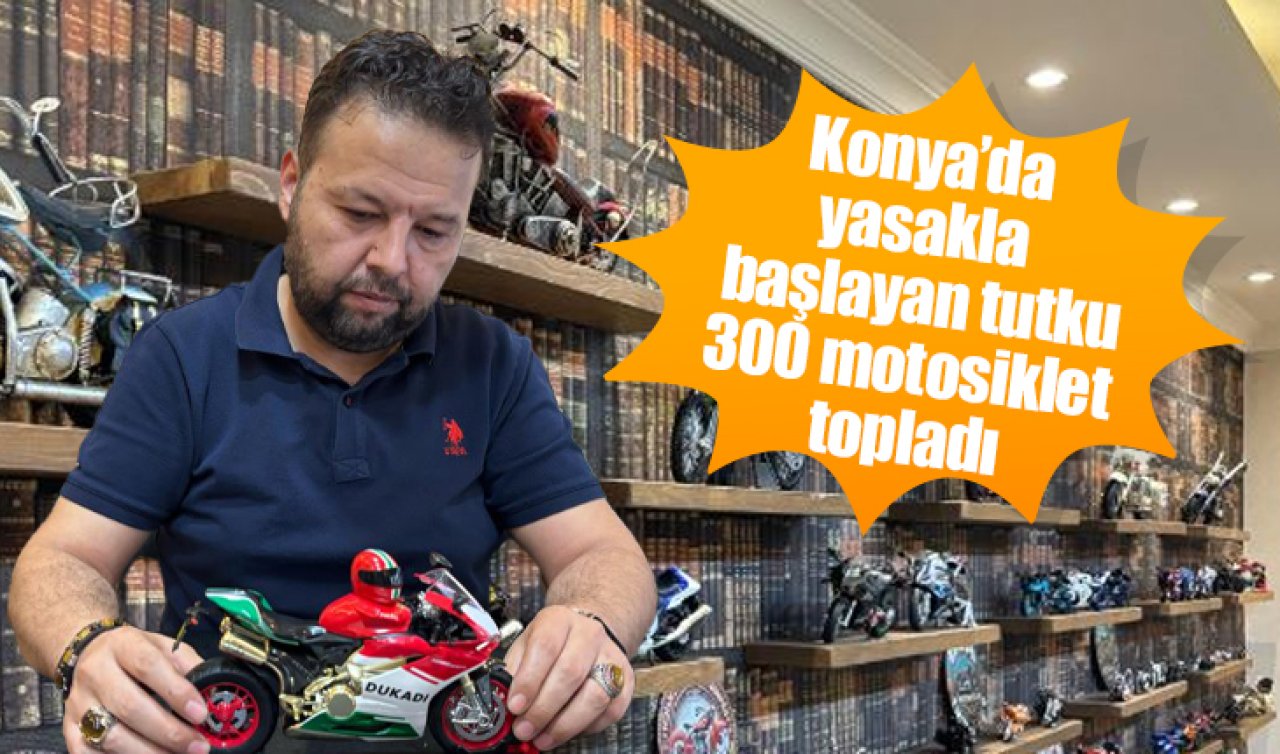 Konya’da yasakla başlayan tutku: 300 motosiklet topladı