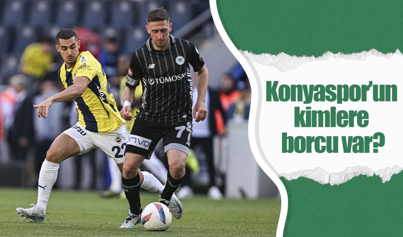 Konyaspor’un kimlere borcu var?