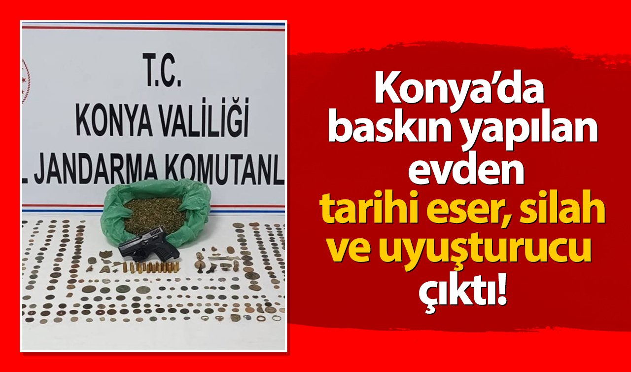 Konya’da baskın yapılan evden tarihi eser, silah ve uyuşturucu çıktı!