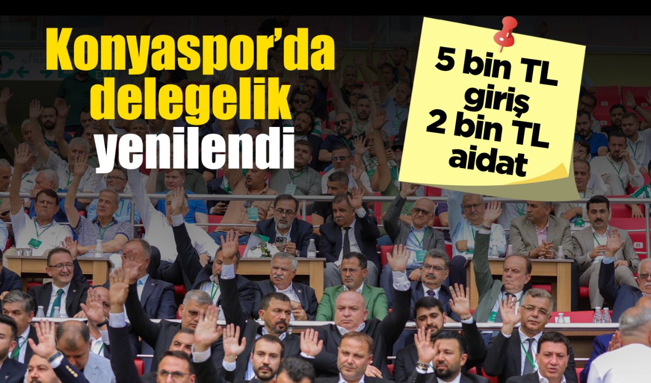 Konyaspor’da delegelik yenilendi: 5 bin TL giriş 2 bin TL aidat