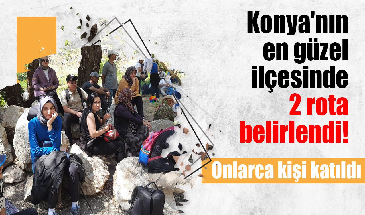 Konya’nın en güzel ilçesinde 2 rota belirlendi! 