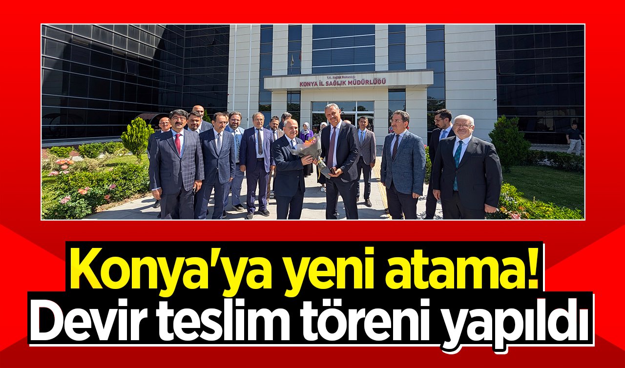 Konya’da sağlıkta yeni atama! Devir teslim töreni yapıldı