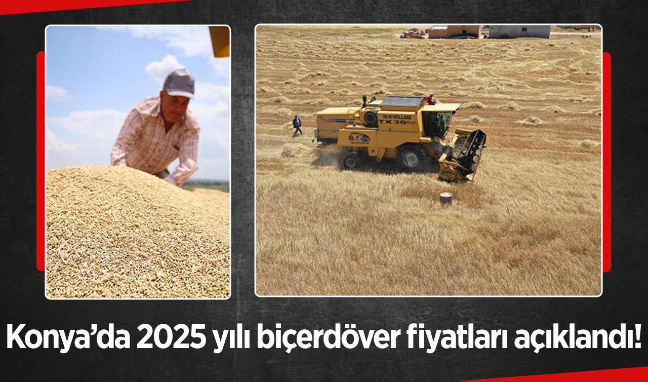 Konya’da 2025 yılı biçerdöver fiyatları açıklandı!