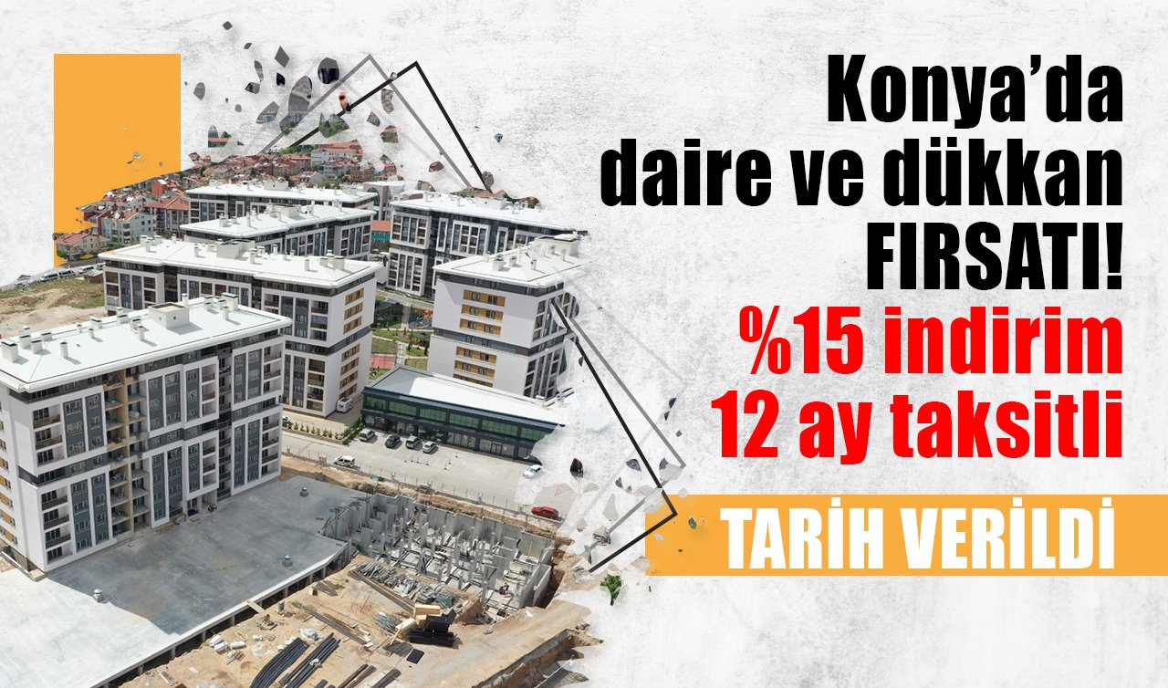Konya’da daire ve dükkan fırsatı! %15 indirim 12 ay taksitli 