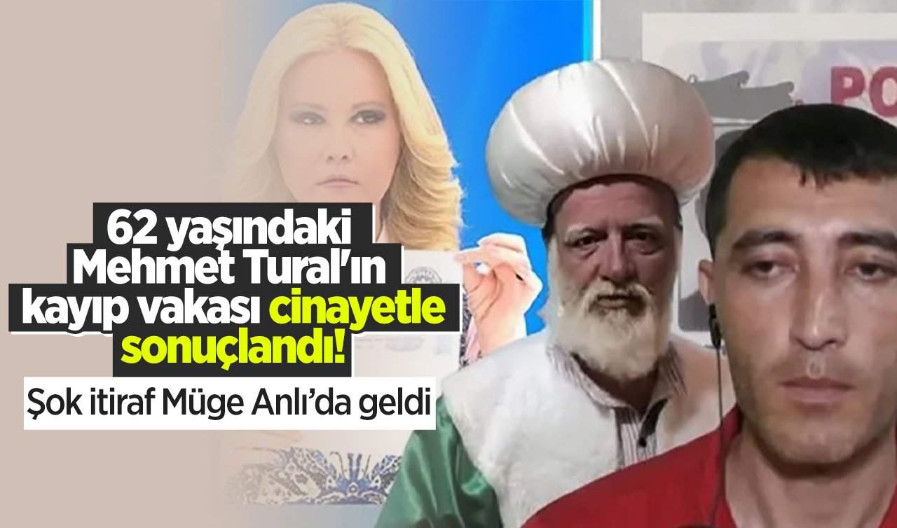 62 yaşındaki Mehmet Tural’ın kayıp vakası cinayetle sonuçlandı! Şok itiraf Müge Anlı’da geldi