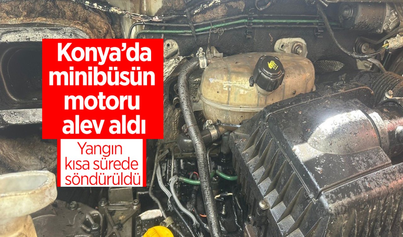  Konya’da minibüsün motoru alev aldı: Yangın kısa sürede söndürüldü